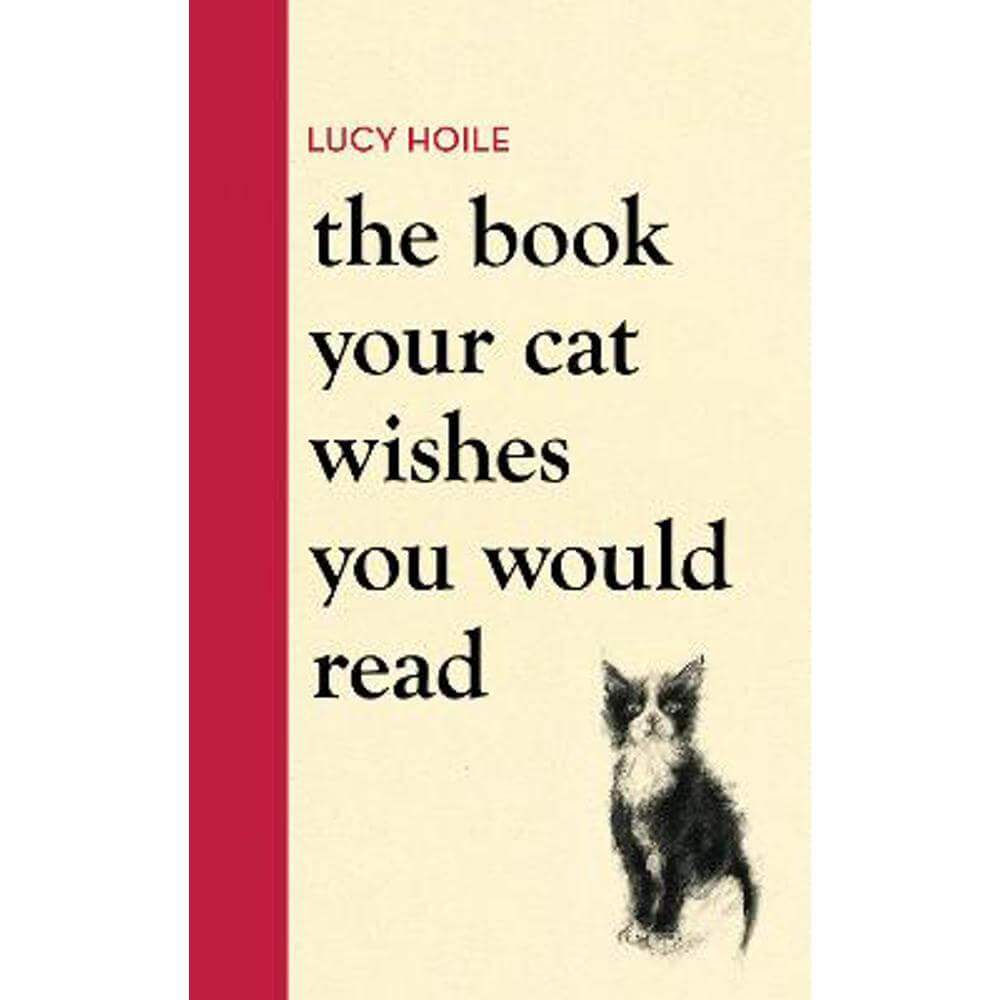 The Book Your Cat Wishes You Would Read: The perfect Christmas gift for cat lovers (Hardback) - Lucy Hoile